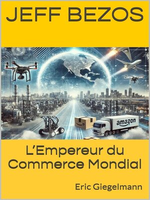 cover image of Jeff Bezos – L'Empereur du Commerce Mondial